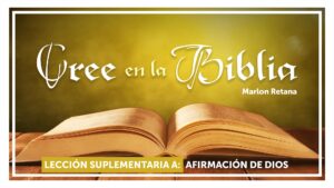 Lección 01 - Afirmación de Dios | CREE EN LA BIBLIA