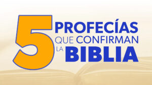 Cinco Profecías que confirman la Biblia | EVIDENCIAS DE DIOS